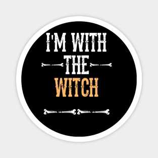 I'm With The Witch -  Fun Halloween Gift Happy Halloween Costumes Trick Or Treat Scary Gift Magnet